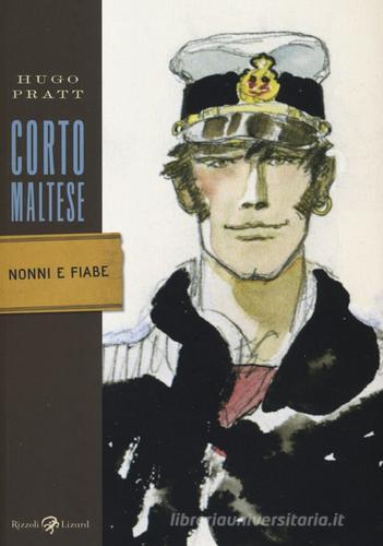 Corto Maltese. Nonni e fiabe di Hugo Pratt edito da Rizzoli Lizard