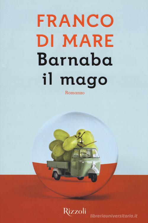 Barnaba il mago di Franco Di Mare edito da Rizzoli