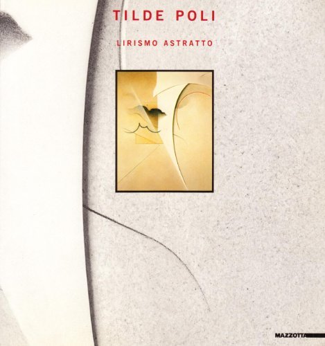 Tilde Poli. Lirismo astratto. Catalogo della mostra (Milano, 1986) edito da Mazzotta