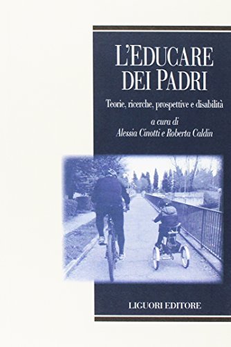 L' educare dei padri. Teorie, ricerche, prospettive e disabilità edito da Liguori