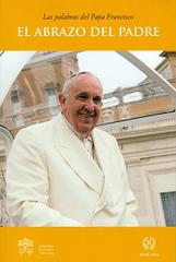 El Abrazo del Padre di Francesco (Jorge Mario Bergoglio) edito da Libreria Editrice Vaticana