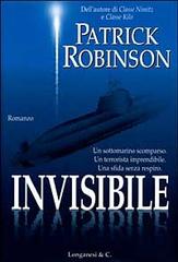 Invisibile di Patrick Robinson edito da Longanesi