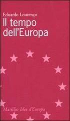 Il tempo dell'Europa di Eduardo Lourenço edito da Marsilio
