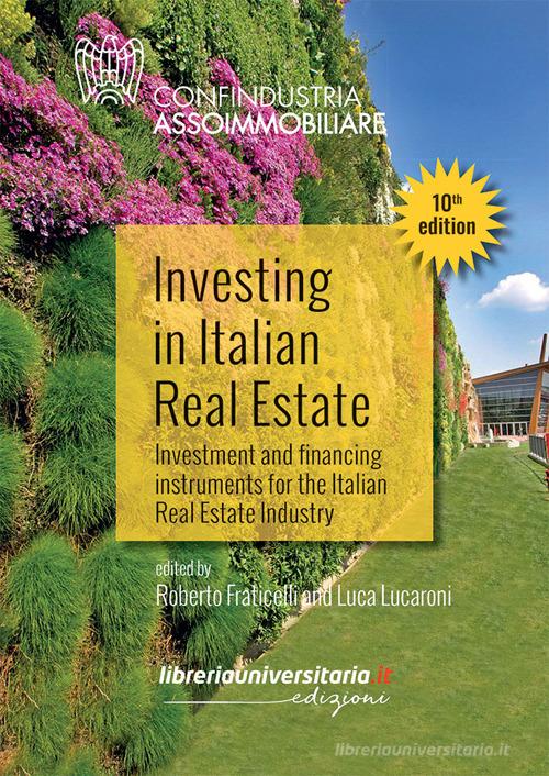 Investing in Italian Real Estate. Investment and financing instruments for the Italian Real Estate Industry edito da libreriauniversitaria.it