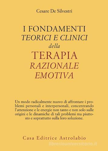 I fondamenti teorici e clinici della terapia razionale emotiva di Cesare De Silvestri edito da Astrolabio Ubaldini