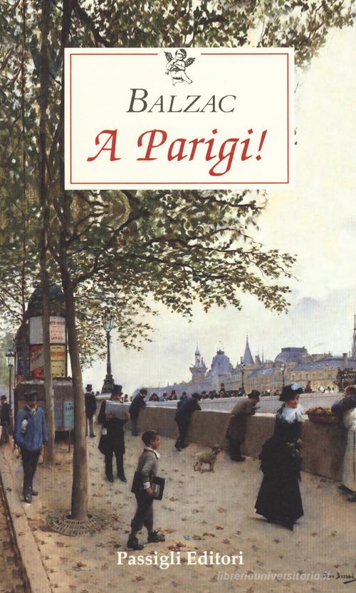 A Parigi! di Honoré de Balzac edito da Passigli