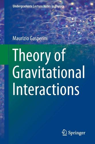 Theory of gravitational interactions di Maurizio Gasperini edito da Springer Verlag