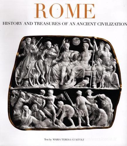 Rome. History and treasures of an ancient civilization di M. Teresa Guaitoli edito da White Star