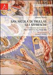 San Nicola di Trullas. Gli affreschi. Intersezioni mediterranee nella Sardegna del XIII secolo di Alberto Virdis edito da Aracne