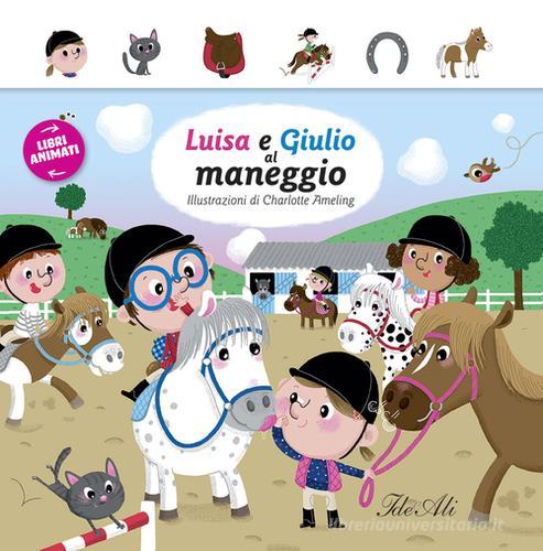 Luisa e Giulia al maneggio. Libri animati. Ediz. illustrata edito da IdeeAli