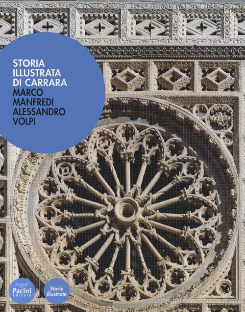 Storia illustrata di Carrara. Ediz. illustrata di Alessandro Volpi, Marco Manfredi edito da Pacini Editore