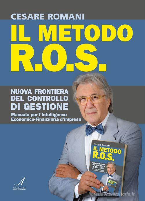 Il metodo R.O.S. Nuova frontiera del controllo di gestione di Cesare Romani edito da Edizioni Artestampa