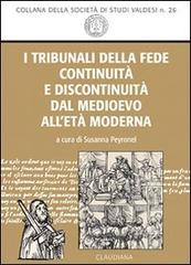 I tribunali della fede. Continuità e discontinuità dal Medioevo all'età moderna edito da Claudiana
