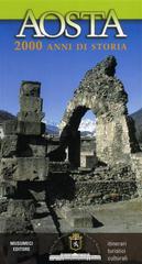 Aosta 2000 anni di storia. Itinerari turistici culturali di Mauro Caniggia Nicolotti edito da Musumeci Editore