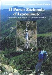 Il parco nazionale d'Aspromonte. Guida naturalistica ed escursionistica di Francesco Bevilacqua, Alfonso Picone Chiodo edito da Rubbettino