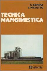 Tecnica mangimistica di Silvano Maletto, Cesare Aghina edito da Esculapio