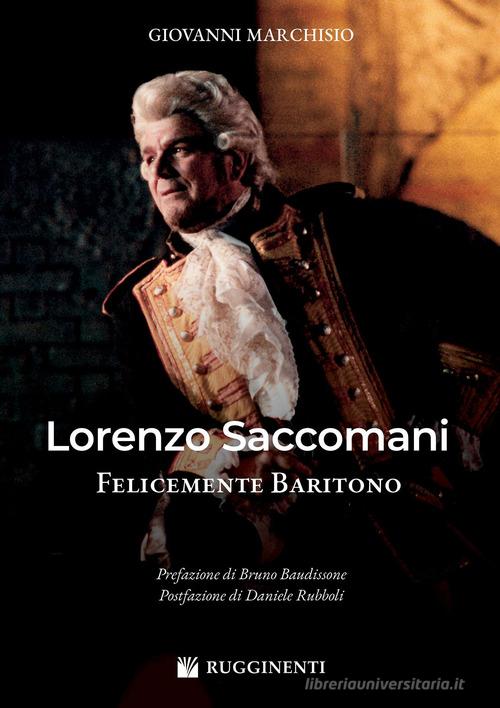 Lorenzo Saccomani felicemente baritono di Giovanni Marchisio edito da Rugginenti