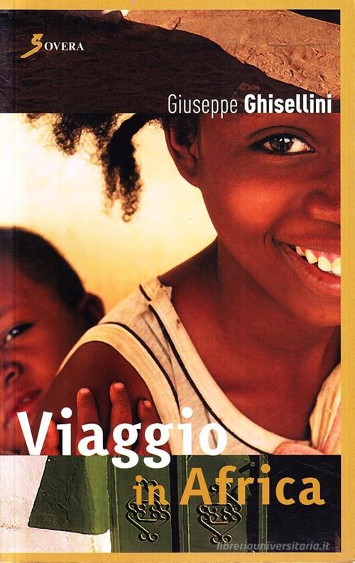 Viaggio in Africa di Giuseppe Ghisellini edito da Sovera Edizioni