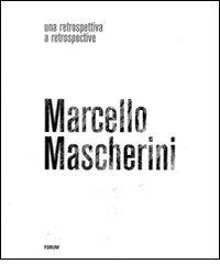 Marcello Mascherini. Una retrospettiva edito da Forum Edizioni