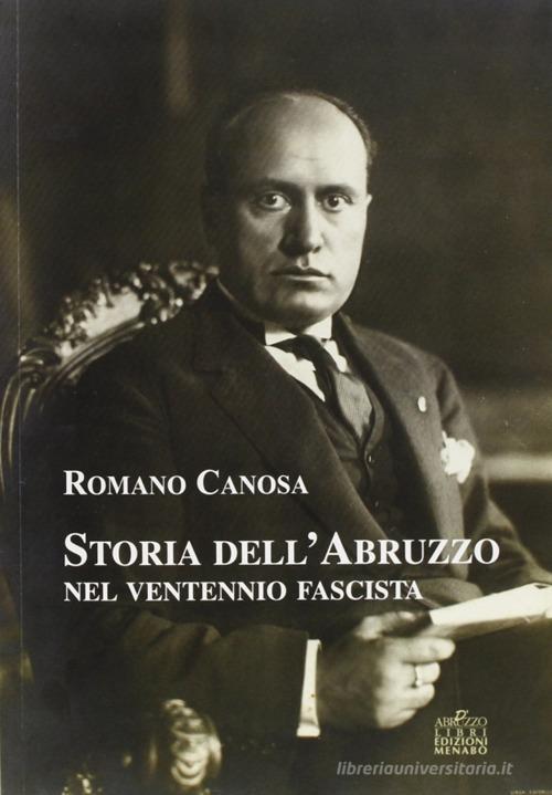 Storia dell'Abruzzo nel ventennio fascista di Romano Canosa edito da Menabò