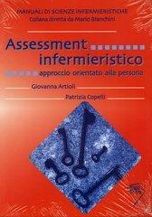 Assessment infermieristico. Approccio orientato alla persona di Giovanna Artioli, Patrizia Copelli edito da Poletto Editore