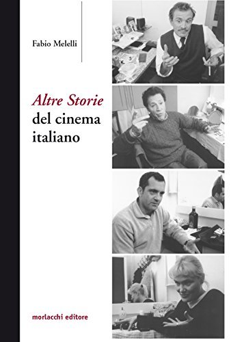 Altre storie del cinema italiano di Fabio Melelli edito da Morlacchi