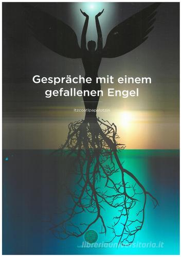 Gesprache mit einem gefallenen Engel di Augustin Itzcoatl Papalotzin edito da Sulla Rotta del Sole