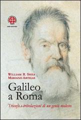 Galileo a Roma. Trionfo e tribolazioni di un genio molesto di William R. Shea, Mariano Artigas edito da Marcianum Press