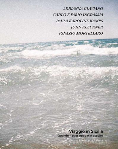 Viaggio in Sicilia. Quando il paesaggio è in ascolto. Ediz. italiana e inglese edito da Plumelia Edizioni