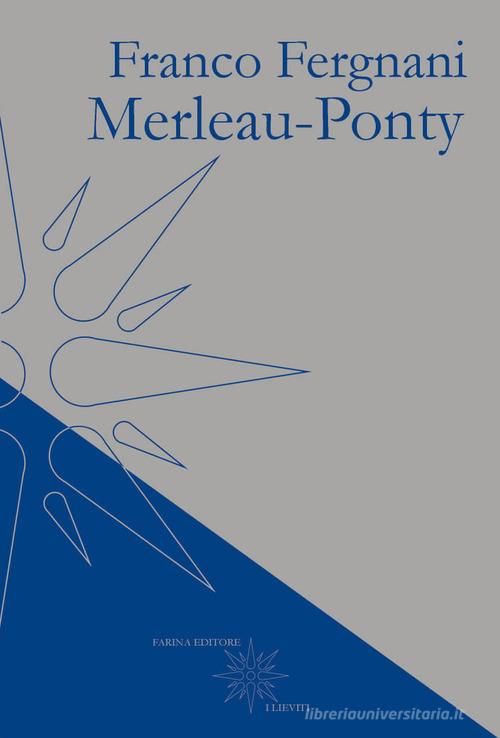 Merleau-Ponty di Franco Fergnani edito da Farinaeditore