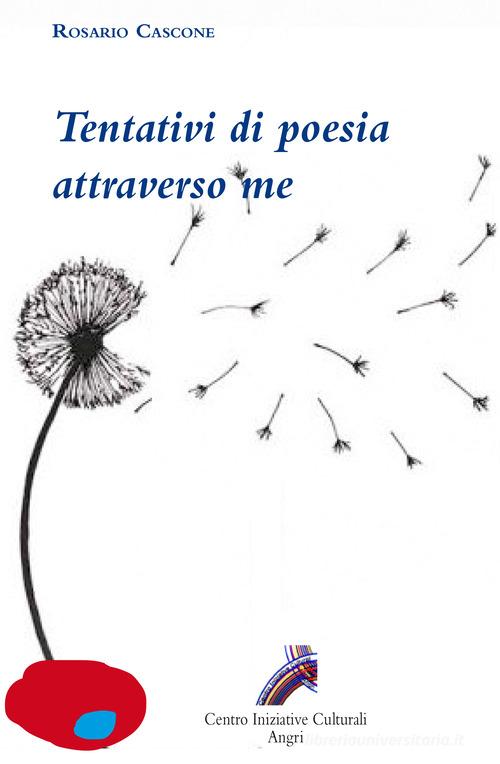 Tentativi di poesia attraverso me di Rosario Cascone edito da Centro Iniziative Culturali (Angri)