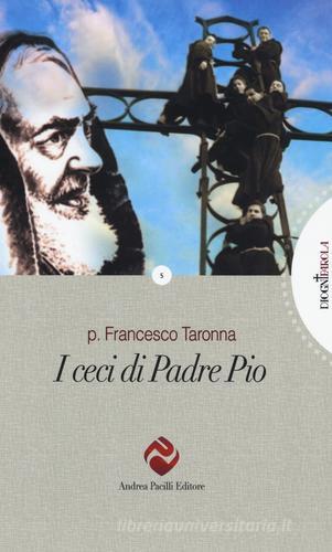 I ceci di Padre Pio di Francesco Taronna edito da Andrea Pacilli Editore
