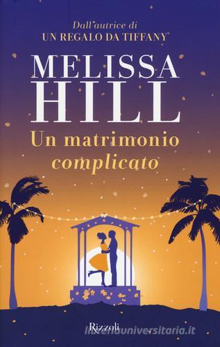 Un matrimonio complicato di Melissa Hill edito da Rizzoli