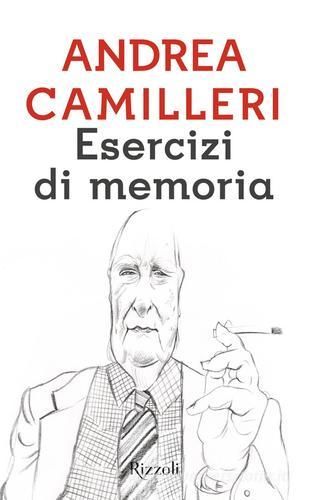 Esercizi di memoria di Andrea Camilleri edito da Rizzoli