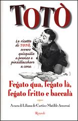 Fegato qua, fegato là, fegato fritto e baccalà di Totò edito da BUR Biblioteca Univ. Rizzoli