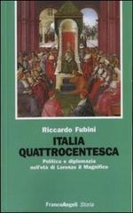 Italia quattrocentesca. Politica e diplomazia nell'età di Lorenzo il Magnifico di Riccardo Fubini edito da Franco Angeli