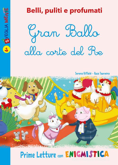 Gran Ballo alla corte del Re. Belli, puliti e profumati. Ediz. illustrata di Serena Riffaldi edito da Edizioni del Baldo