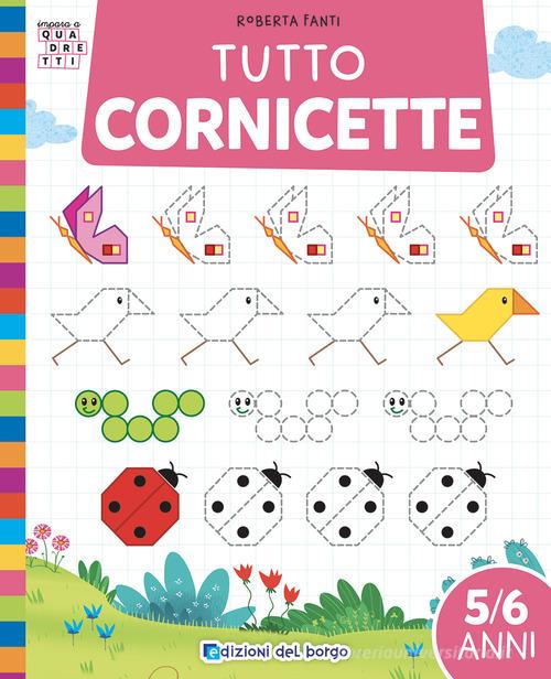 Tutto cornicette. Ediz. a colori di Roberta Fanti edito da Edizioni del Borgo