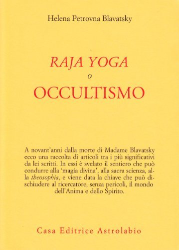 Raja yoga, o occultismo di Helena Petrovna Blavatsky edito da Astrolabio Ubaldini