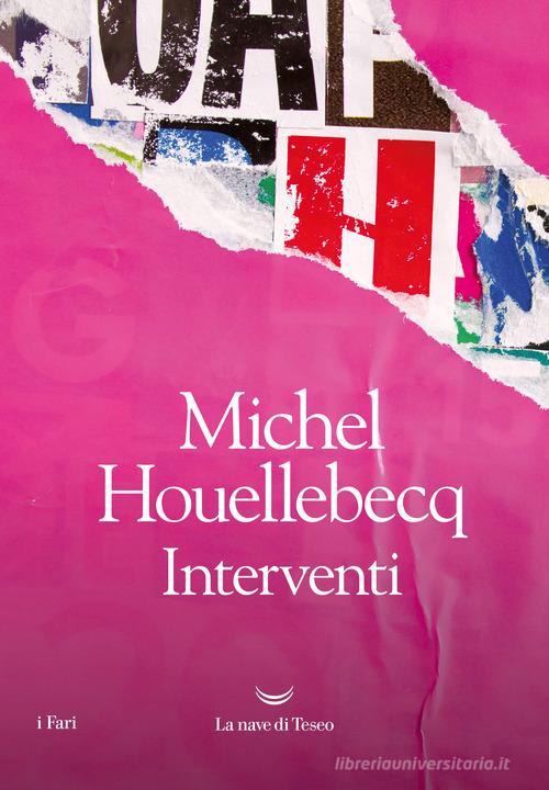 Interventi di Michel Houellebecq edito da La nave di Teseo