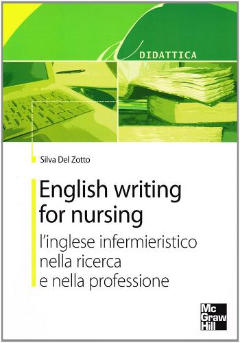 English writing for nursing di Silvia Del Zotto edito da McGraw-Hill Education