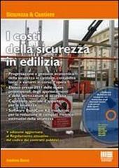 I costi della sicurezza in edilizia. Con CD-ROM di Andrea Bassi edito da Maggioli Editore