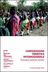 Cooperazione turistica internazionale. Narrazioni, politiche, territori edito da Unicopli