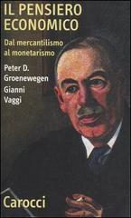 Il pensiero economico. Dal mercantilismo al monetarismo di Peter D. Groenewegen, Gianni Vaggi edito da Carocci