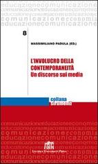 L' involucro della contemporaneità. Un discorso sui media di Massimiliano Padula edito da Lateran University Press
