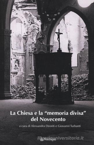 La Chiesa e la «memoria divisa» del Novecento edito da Pendragon
