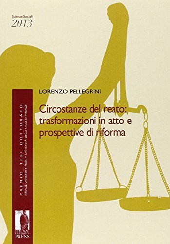 Circostanze del reato: trasformazioni in atto e prospettive di riforma di Lorenzo Pellegrini edito da Firenze University Press