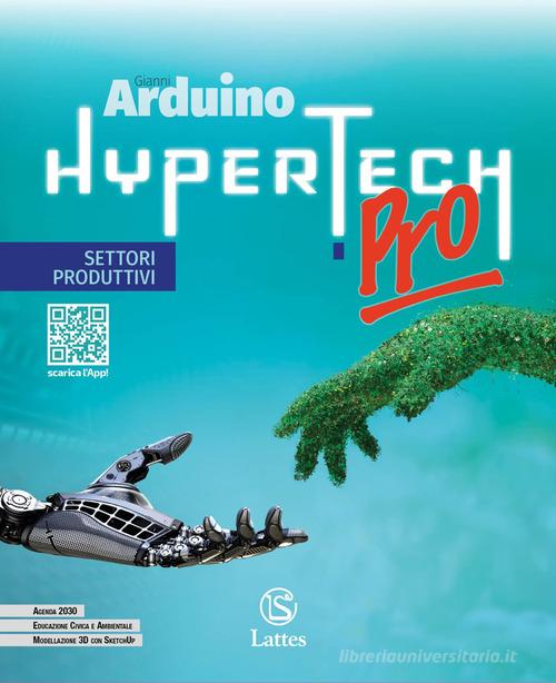 Hypertech pro. Settori produttivi. Per la Scuola media. Con e-book. Con espansione online di Gianni Arduino edito da Lattes