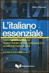 L' italiano essenziale. Testo di grammatica per studenti stranieri di Marco Mezzadri edito da Guerra Edizioni