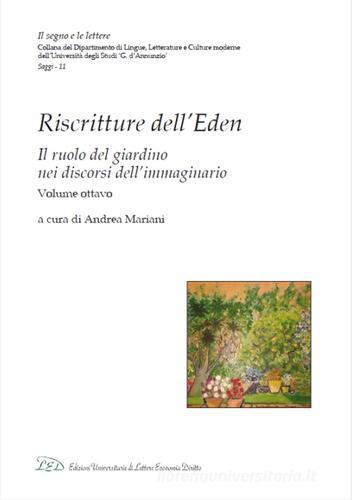 Riscritture dell'Eden. Il ruolo del giardino nei discorsi dell'immaginario. Ediz. italiana e inglese vol.8 edito da LED Edizioni Universitarie